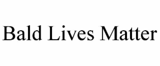 bald lives matter