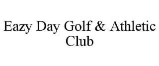 eazy day golf & athletic club