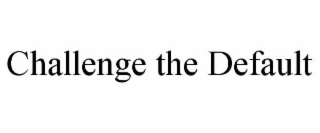 challenge the default