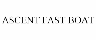 ascent fast boat