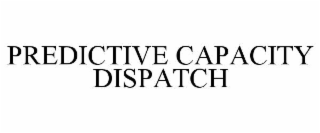 predictive capacity dispatch