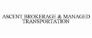 ascent brokerage & managed transportation
