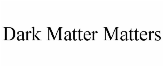 dark matter matters