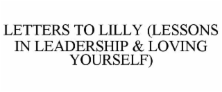 letters to lilly (lessons in leadership & loving yourself)