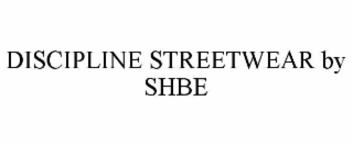 discipline streetwear by shbe