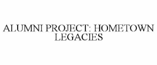 alumni project: hometown legacies