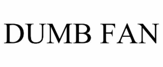 dumb fan