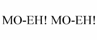 mo-eh! mo-eh!