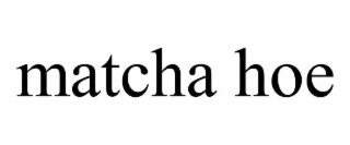 matcha hoe
