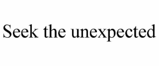 seek the unexpected