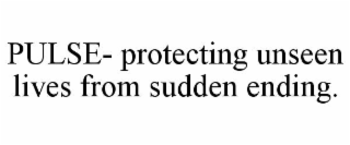 pulse- protecting unseen lives from sudden ending.