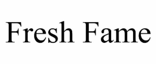 fresh fame
