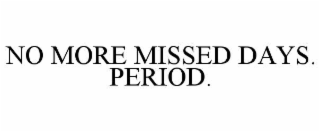 no more missed days. period.