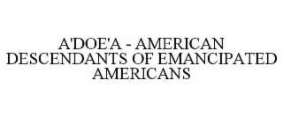 a'doe'a - american descendants of emancipated americans