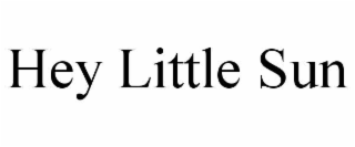hey little sun