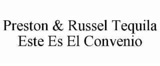 preston & russel tequila este es el convenio