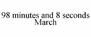 98 minutes and 8 seconds march