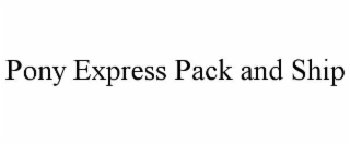 pony express pack and ship