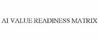 ai value readiness matrix