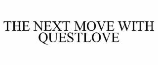 the next move with questlove