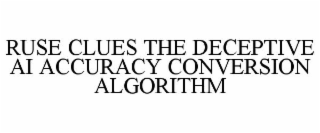ruse clues the deceptive ai accuracy conversion algorithm