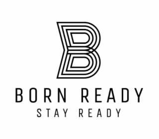 b born ready stay ready