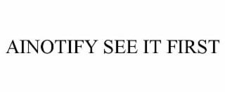 ainotify see it first