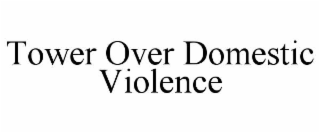 tower over domestic violence