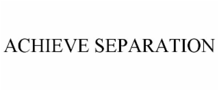 achieve separation
