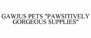 gawjus pets "pawsitively gorgeous supplies"