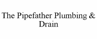 the pipefather plumbing & drain
