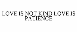 love is not kind love is patience