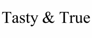 tasty & true
