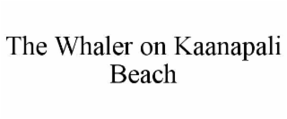 the whaler on kaanapali beach