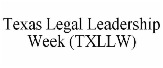 texas legal leadership week (txllw)