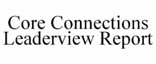 core connections leaderview report