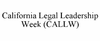 california legal leadership week (callw)