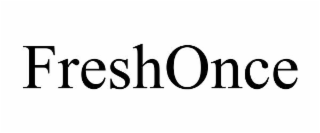 freshonce