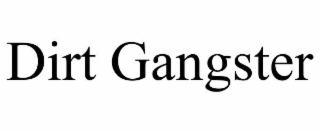 dirt gangster