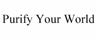 purify your world
