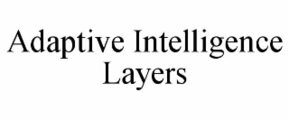 adaptive intelligence layers