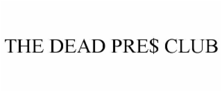 the dead pre$ club