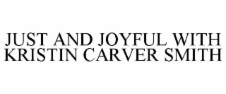 just and joyful with kristin carver smith