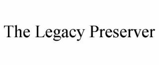 the legacy preserver