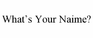 what’s your naime?