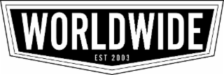 worldwide est 2003