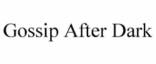 gossip after dark