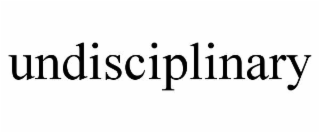 undisciplinary