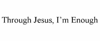 through jesus, i’m enough
