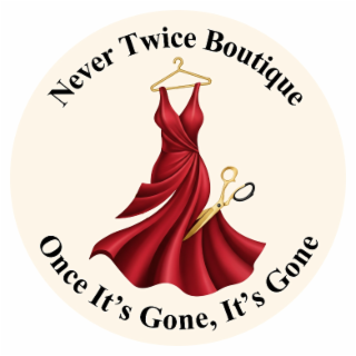 never twice boutique, once it's gone, it's gone